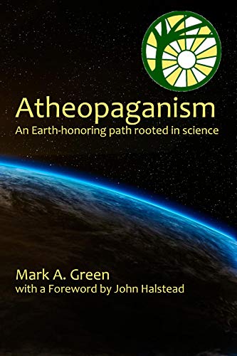 Atheopaganism: An Earth-honoring path rooted in science (Kindle Edition)