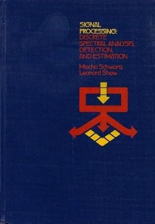 Signal Processing: Discrete Spectral Analysis, Detection, and Estimation