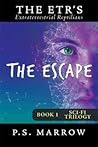 The Escape: The Extraterrestrial Reptilian Trilogy Book 1