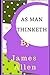 As man thinketh