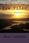 XaW Files: Beyond Humanity (Fantasy Travel by Google Maps Book 3)