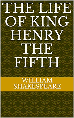 The Life of King Henry the Fifth