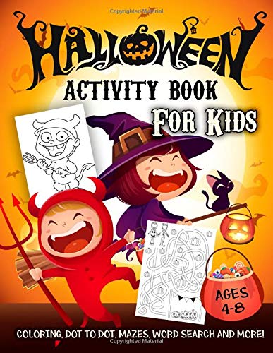 Halloween Activity Book for Kids Ages 4-8: A Scary Fun Workbook For Happy Halloween Learning, Costume Party Coloring, Dot To Dot, Mazes, Word Search and More! (paperback)