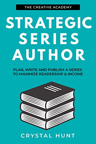 Strategic Series Author: Plan, write and publish a series to maximize readership & income (Kindle Edition)