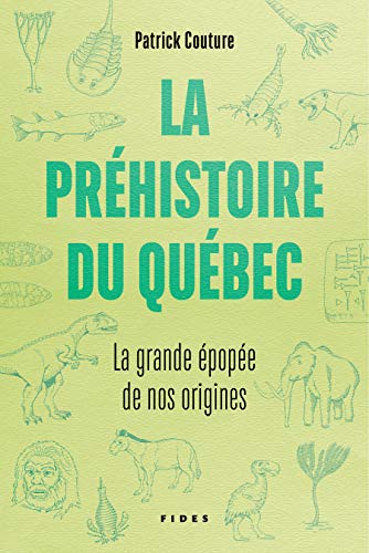 La préhistoire du Québec: La grande épopée de nos origines (Kindle Edition)