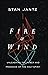 Fire and Wind: Unleashing t...