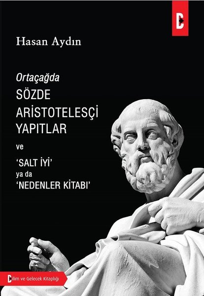 Ortaçağda Sözde Aristotelesçi Yapıtlar ve 'Salt İyi' ya da 'Nedenler Kitabı' (Paperback)