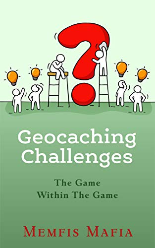 Geocaching Challenges: The Game Within The Game (Kindle Edition)
