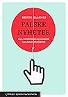Falske nyheter - Løgn, desinformasjon og propaganda i den digitale offentligheten Falske nyheter - Løgn, desinformasjon og propaganda i den digitale offentligheten