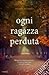 Ogni ragazza perduta