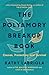 The Polyamory Breakup Book: Causes, Prevention, and Survival