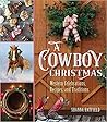 A Cowboy Christmas: Western Celebrations, Recipes, and Traditions