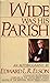 Wide Was His Parish by Edward L.R. Elson Wide Was His Parish by Edward L.R. Elson