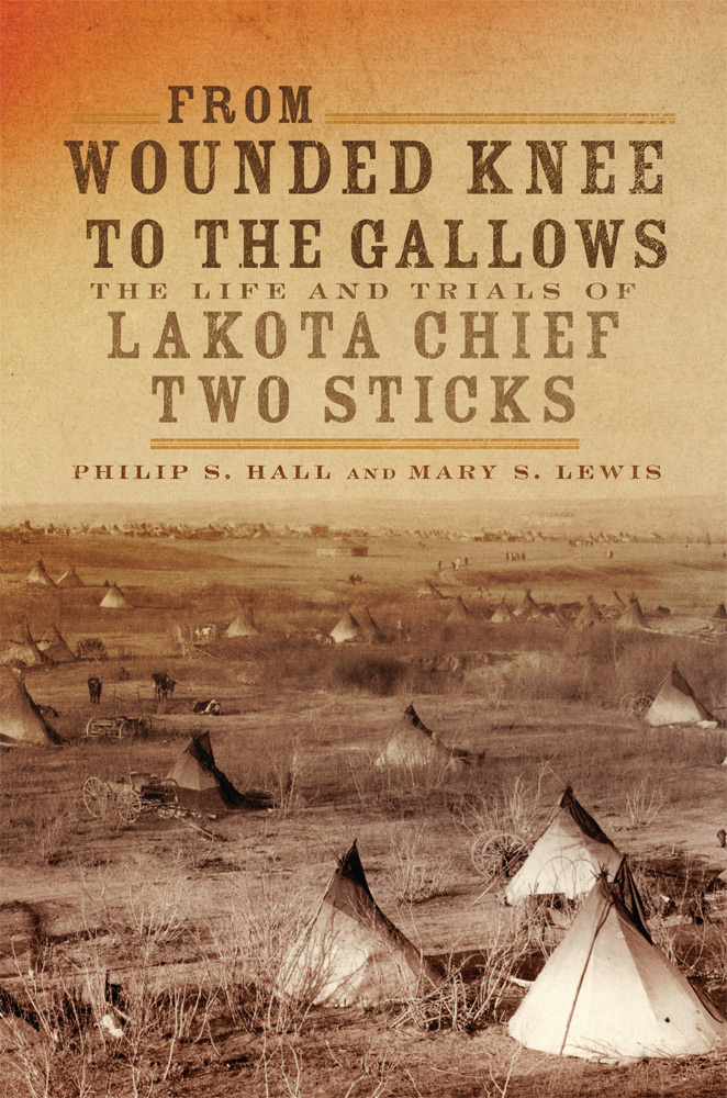 From Wounded Knee to the Gallows: The Life and Trials of Lakota Chief Two Sticks (Paperback)