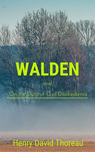 Walden, and On The Duty Of Civil Disobedience