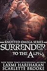 Surrender to the Alpha by Laxmi Hariharan