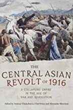 The Central Asian Revolt of 1916: A Collapsing Empire in the Age of War and Revolution (Hardcover)