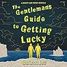 The Gentleman’s Guide to Getting Lucky by Mackenzi Lee