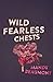 Wild, Fearless Chests