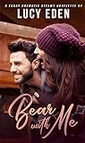 Bear with Me by Lucy Eden Bear with Me by Lucy Eden