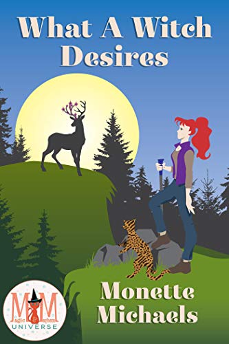 What A Witch Desires: Magic and Mayhem Universe (What a Witch #3)