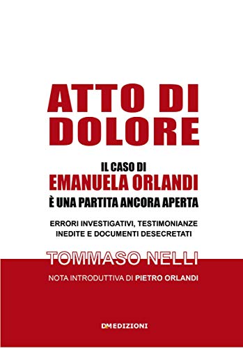 Atto di dolore: Il caso di Emanuela Orlandi è una partita ancora aperta (Kindle Edition)