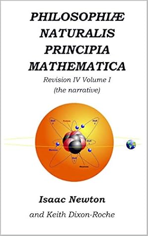 Philosophiæ Naturalis Principia Mathematica Revision IV - Volume I: Laws of Orbital Motion (the narrative)