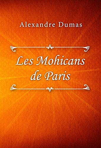 Les Mohicans de Paris (Kindle Edition)