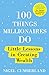 100 Things Millionaires Do: Little lessons in creating wealth