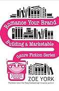 Romance Your Brand: Building a Marketable Genre Fiction Series