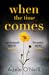When the Time Comes