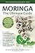 Moringa - The Ultimate Guide: Prevent 300 + diseases including Diabetes, Cancer, Arthritis, Heart conditions, Obesity while looking as young as ever (Superherbs Book 1)