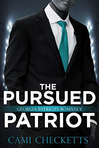 The Pursued Patriot (Georgia Patriots Romance)