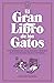 El Gran Libro de los Gatos: Los mejores relatos, ensayos y poemas de la literatura felina universal