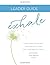 Exhale Leader Guide