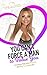 You Can't Force A Man To Value You by Kissy Denise