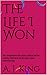 The Life I Won by A.J. King