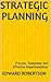 Strategic Planning: Process, Templates and Effective Implementation