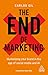 The End of Marketing: Humanizing Your Brand in the Age of Social Media and AI