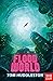 FloodWorld (FloodWorld #1)