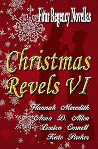 Revels Christmas 2022 Christmas Revels Vi: Four Regency Novellas By Hannah Meredith