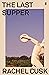 The Last Supper by Rachel Cusk