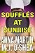 Soufflés at Sunrise (Just Desserts #1) by M.J. O'Shea