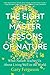 The Eight Master Lessons of Nature: What Nature Teaches Us About Living Well in the World