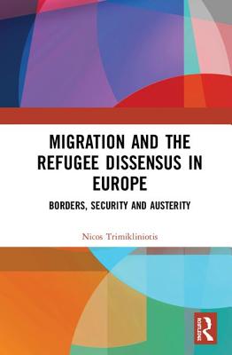 Migration and the Refugee Dissensus in Europe: Borders, Security and Austerity