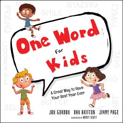 One Word for Kids: A Great Way to Have Your Best Year Ever (Jon Gordon)