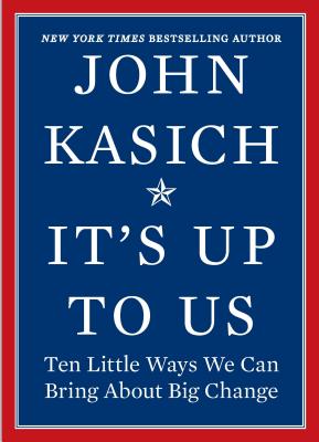 It's Up to Us: Ten Little Ways We Can Bring About Big Change – A Motivational Memoir of American Government and Principles