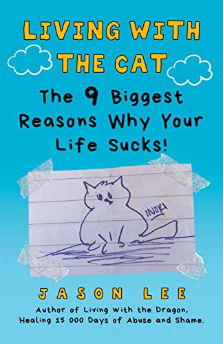 Living with the Cat: The 9 Biggest Reasons Why Your Life Sucks! (Kindle Edition)