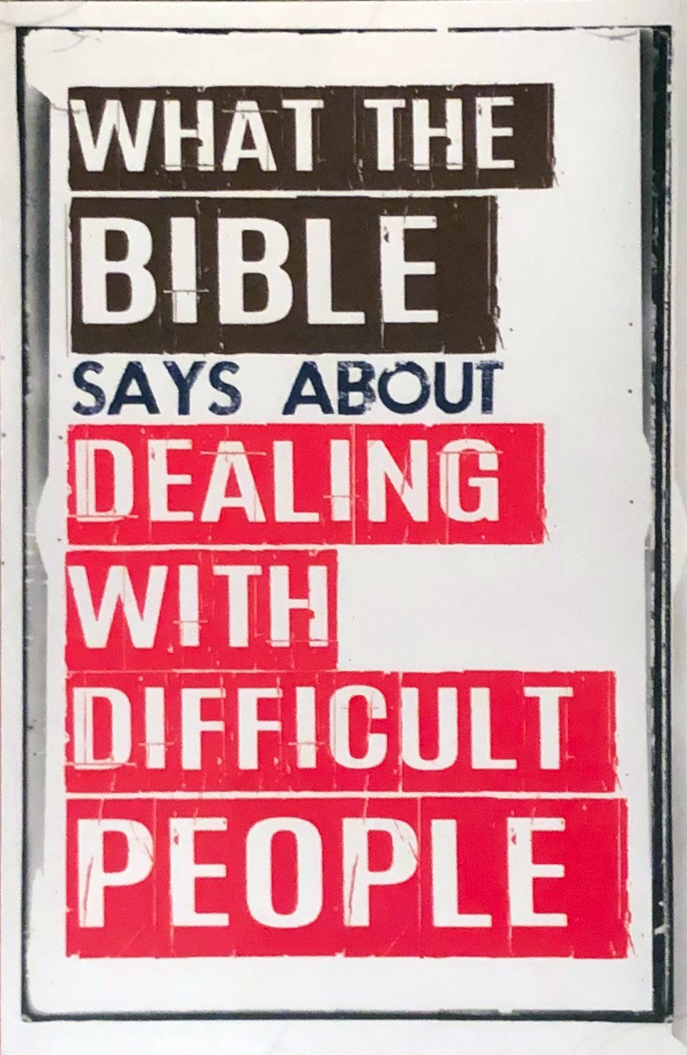 What The Bible Says About Dealing With Difficult People (Paperback)