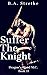 Suffer the Knight by B.A. Stretke
